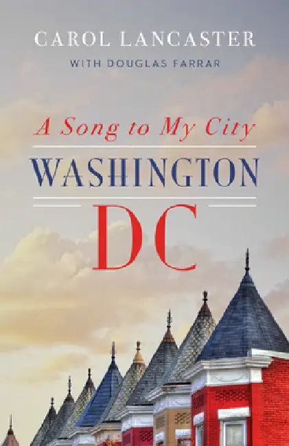 A Song to My City: Washington, DC by Carol Lancaster