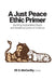 A Just Peace Ethic Primer: Building Sustainable Peace and Breaking Cycles of Violence by Eli S. McCarthy