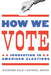 How We Vote: Innovation in American Elections by Kathleen Hale
