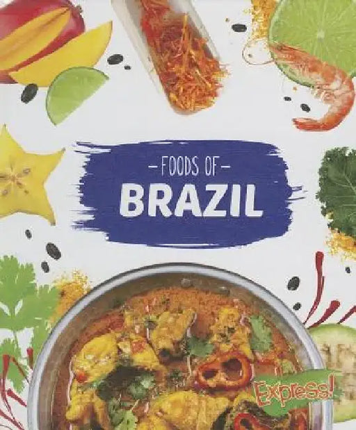 Foods of Brazil by Christine VeLure Roholt