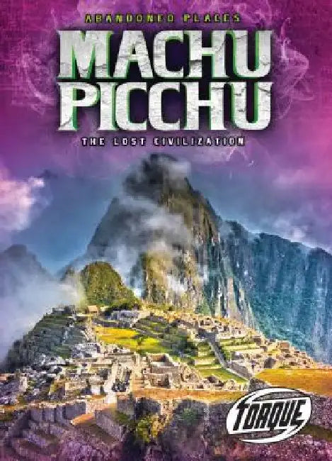 Machu Picchu: The Lost Civilization by Christina Leaf