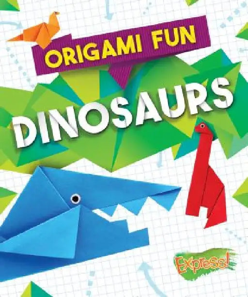 Origami Fun: Dinosaurs by Robyn Hardyman