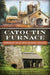 Catoctin Furnace: Portrait of an Iron Making Village by Inc Catoctin Furnace Historical Society