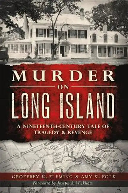 Murder on Long Island: A Nineteenth-Century Tale of Tragedy & Revenge by Geoffrey K. Fleming