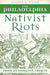 The Philadelphia Nativist Riots: Irish Kensington Erupts by Kenneth W. Milano