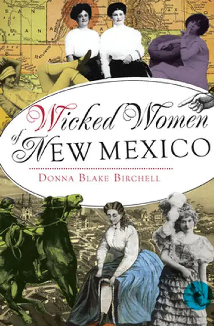 Wicked Women of New Mexico by Donna Blake Birchell