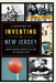 A History of Inventing in New Jersey: From Thomas Edison to the Ice Cream Cone by Linda J. Barth