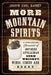 More Mountain Spirits: A Continuing Chronicle of Southern Appalachian Corn Whiskey, Wines, Ciders and Beers by Joseph Earl Dabney
