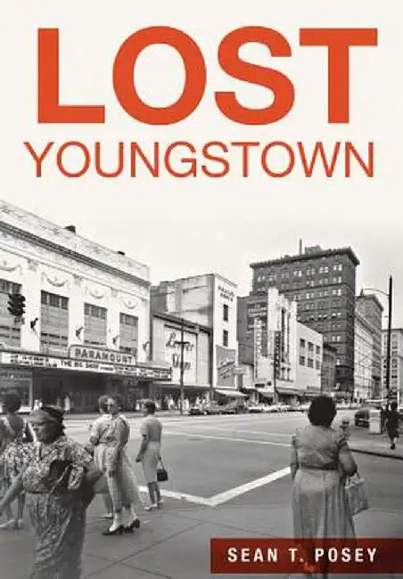 Lost Youngstown by Sean T. Posey
