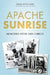 Apache Sunrise: Memories from San Carlos by Sonja White David