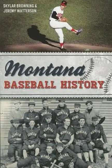 Montana Baseball History by Skylar Browning