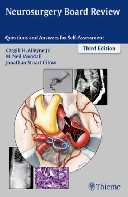 Neurosurgery Board Review: Questions and Answers for Self-Assessment by Cargill H. Alleyne, M. Neil Woodall, Jonathan Stuart Citow