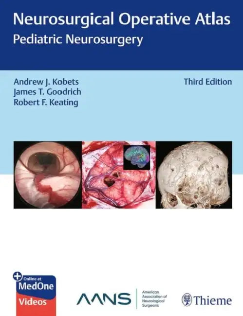 Neurosurgical Operative Atlas: Pediatric Neurosurgery by Andrew Kobets, James Goodrich, Robert Keating