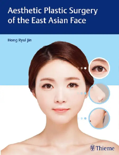 Aesthetic Plastic Surgery of the East Asian Face by Hong-Ryul Jin