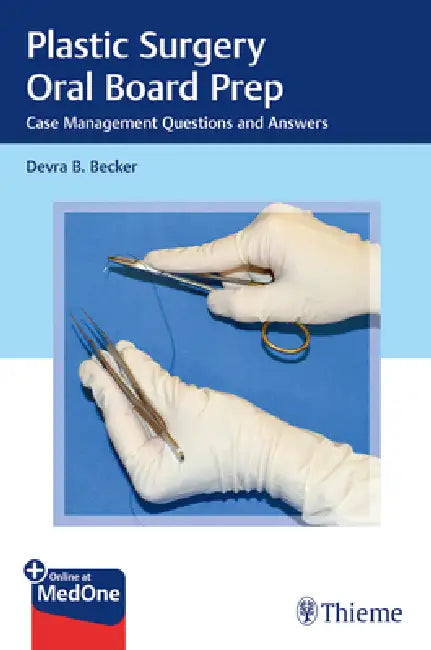 Plastic Surgery Oral Board Prep: Case Management Questions and Answers by Devra Becker