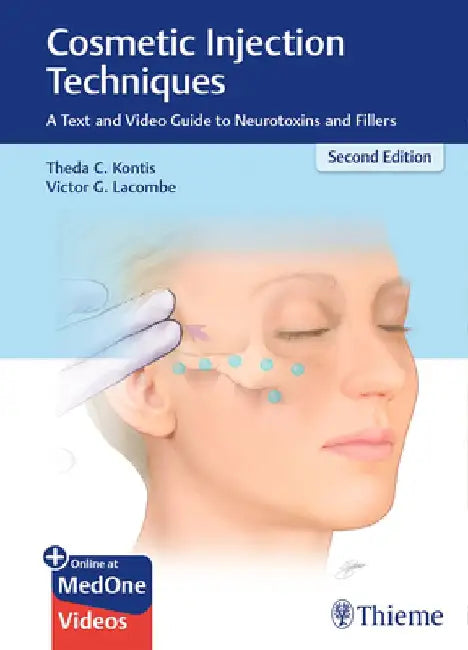 Cosmetic Injection Techniques: A Text and Video Guide to Neurotoxins and Fillers by Theda C. Kontis
