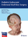 Pediatric Endoscopic Endonasal Skull Base Surgery by Harminder Singh