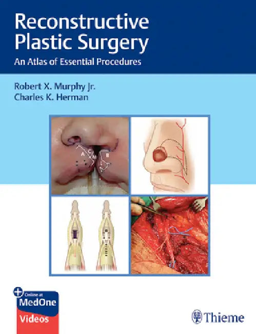 Reconstructive Plastic Surgery: An Atlas of Essential Procedures by Robert Murphy, Charles Herman