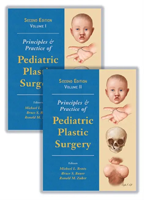 Principles and Practice of Pediatric Plastic Surgery by Michael Bentz, Bruce Bauer, Ronald Zuker