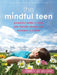 The Mindful Teen: Powerful Skills to Help You Handle Stress One Moment at a Time by Dzung X. Vo