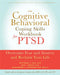 The Cognitive Behavioral Coping Skills Workbook for Ptsd: Overcome Fear and Anxiety and Reclaim Your Life by Matthew T. Tull