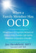 When a Family Member Has OCD: Mindfulness and Cognitive Behavioral Skills to Help Families Affected by Obsessive-Compulsive Disorder by Jon Hershfield