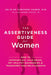 The Assertiveness Guide for Women: How to Communicate Your Needs, Set Healthy Boundaries, and Transform Your Relationships by Julie De Azevedo Hanks