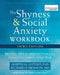The Shyness and Social Anxiety Workbook: Proven, Step-By-Step Techniques for Overcoming Your Fear by Martin M. Antony