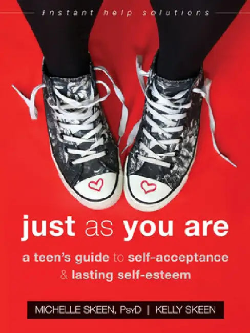Just as You Are: A Teen's Guide to Self-Acceptance and Lasting Self-Esteem by Michelle Skeen