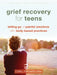 Grief Recovery for Teens: Letting Go of Painful Emotions with Body-Based Practices by Coral Popowitz