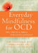 Everyday Mindfulness for Ocd: Tips, Tricks, and Skills for Living Joyfully by Jon Hershfield