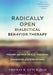 Radically Open Dialectical Behavior Therapy: Theory and Practice for Treating Disorders of Overcontrol by Thomas R. Lynch