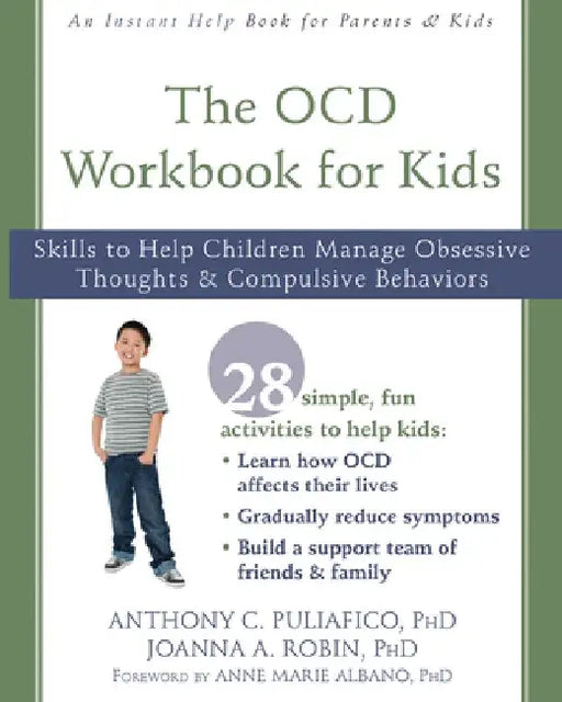 The OCD Workbook for Kids: Skills to Help Children Manage Obsessive Thoughts and Compulsive Behaviors by Anthony C. Puliafico