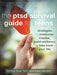 The Ptsd Survival Guide for Teens: Strategies to Overcome Trauma, Build Resilience, and Take Back Your Life by Sheela Raja