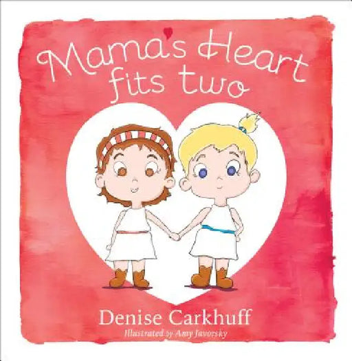 Mama's Heart Fits Two by Denise Carkhuff