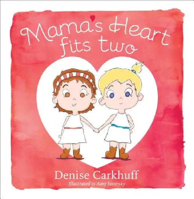 Mama's Heart Fits Two by Denise Carkhuff