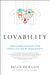 Lovability: How to Build a Business That People Love and Be Happy Doing It by Brian De Haaff