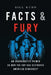 Facts & Fury: An Unapologetic Primer on How the GOP Has Destroyed American Democracy by B. Kuhn