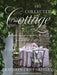 The Collected Cottage: Gardening, Gatherings, and Collecting at Chestnut Cottage by Kathryn Greeley
