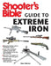 Shooter's Bible Guide to Extreme Iron: An Illustrated Reference to Some of the World's Most Powerful Weapons, from Hand Cannons to Field Artillery by Stan Skinner