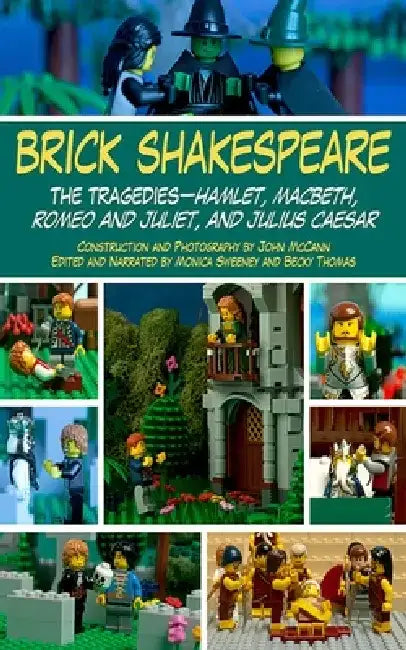 Brick Shakespeare: The Tragedies-Hamlet, Macbeth, Romeo and Juliet, and Julius Caesar by John McCann