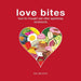 Love Bites: Food for Thought and Other Appetizing Sentiments by Ben Joel Price