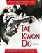 Tae Kwon Do: The Ultimate Reference Guide to the World's Most Popular Martial Art by Yeon Hee Park