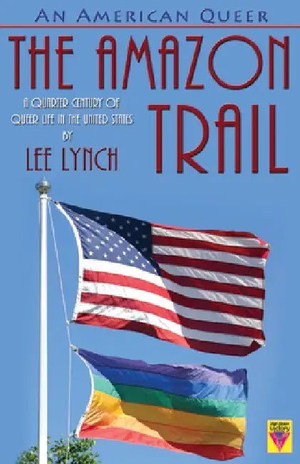 An American Queer: The Amazon Trail by Lee Lynch