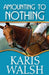 Amounting to Nothing by Karis Walsh