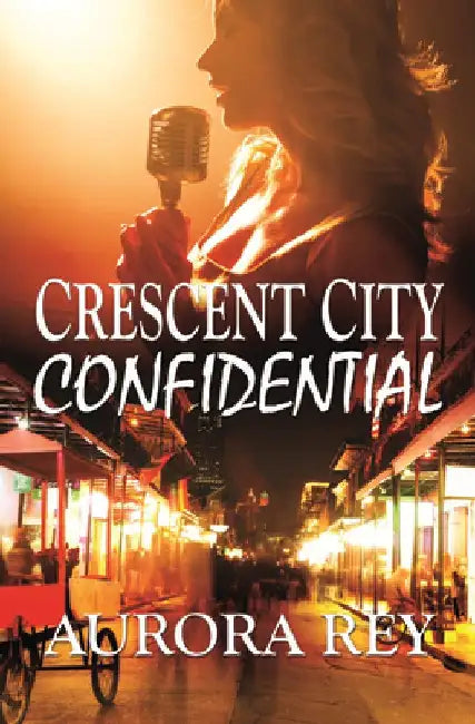 Crescent City Confidential by Aurora Rey