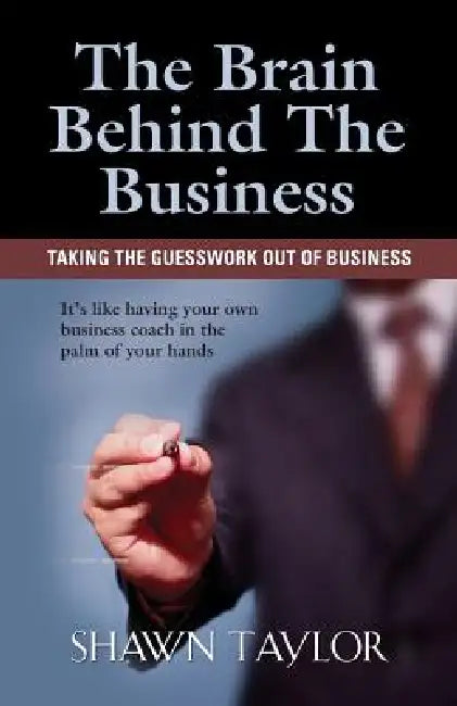 The Brain Behind The Business by Shawn Taylor
