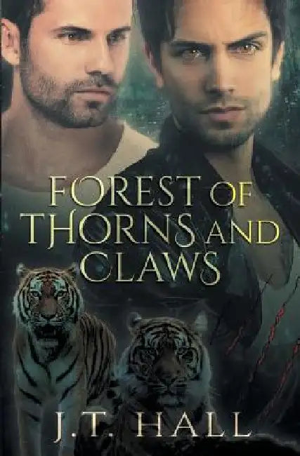 Forest of Thorns and Claws by J. T. Hall