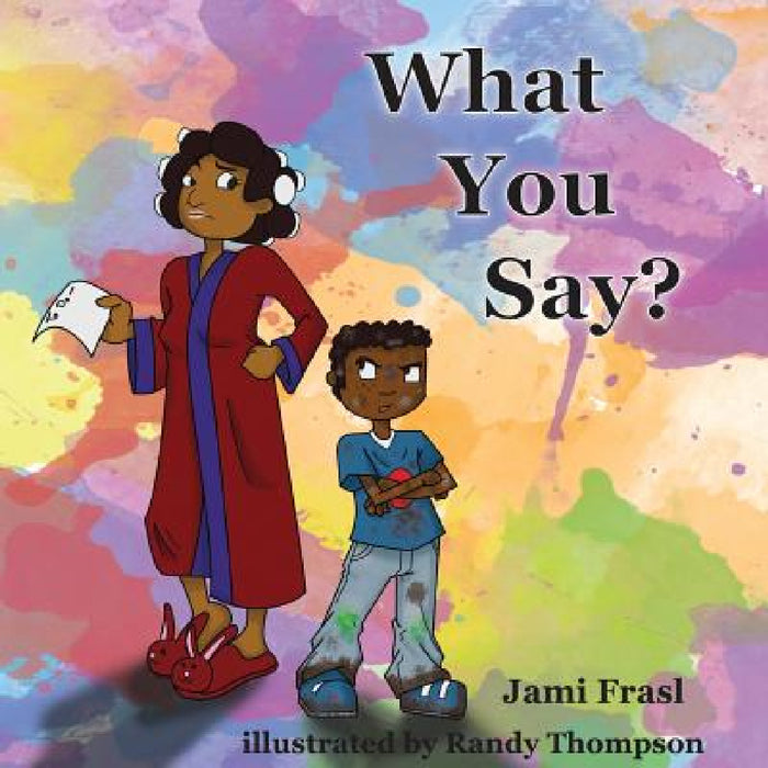 What You Say? by Jami Frasl, Randy Thompson