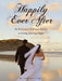 Happily Ever After: The Engaged Couples' Guide to Getting Marriage Right by Lawrence I. Sank